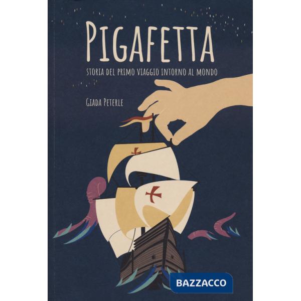 Pigafetta. Storia del primo viaggio intorno al mondo