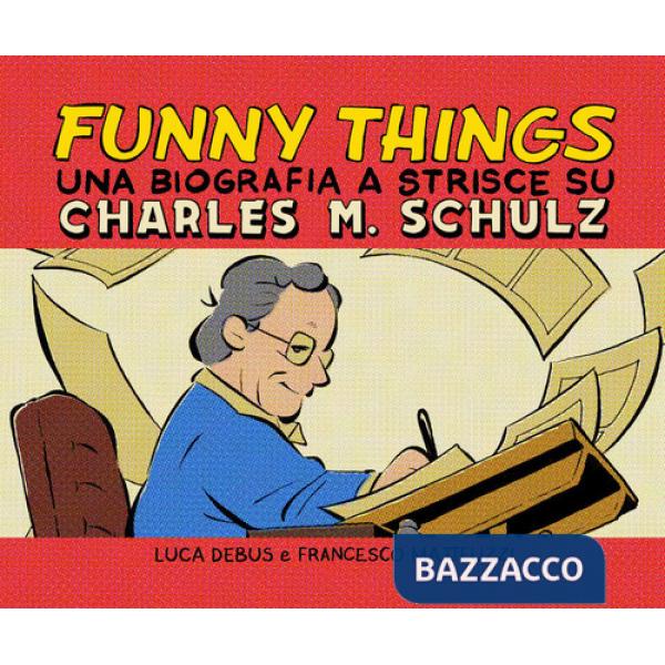 Funny things. Una biografia a fumetti su Charles M. Schulz