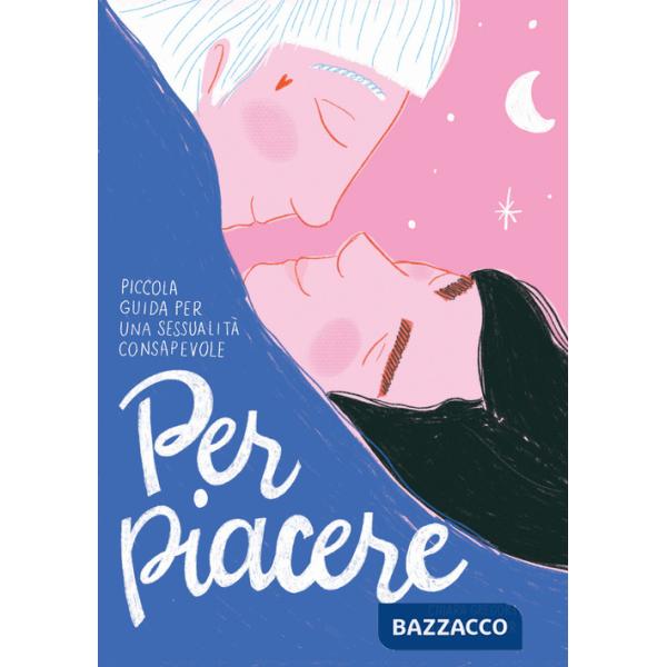 Per piacere. Piccola guida a una sessualità consapevole