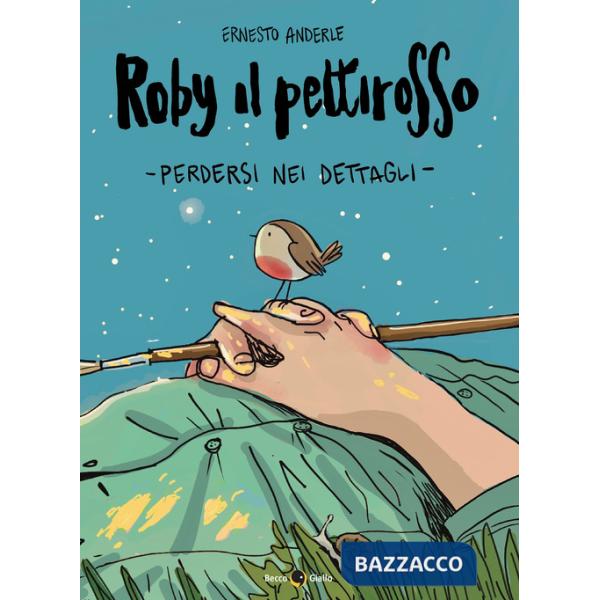 Roby il pettirosso. Perdersi nei dettagli