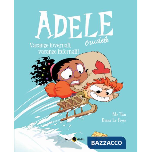 Adele crudele. Vol. 15: Vacanze invernali vacanze infernali