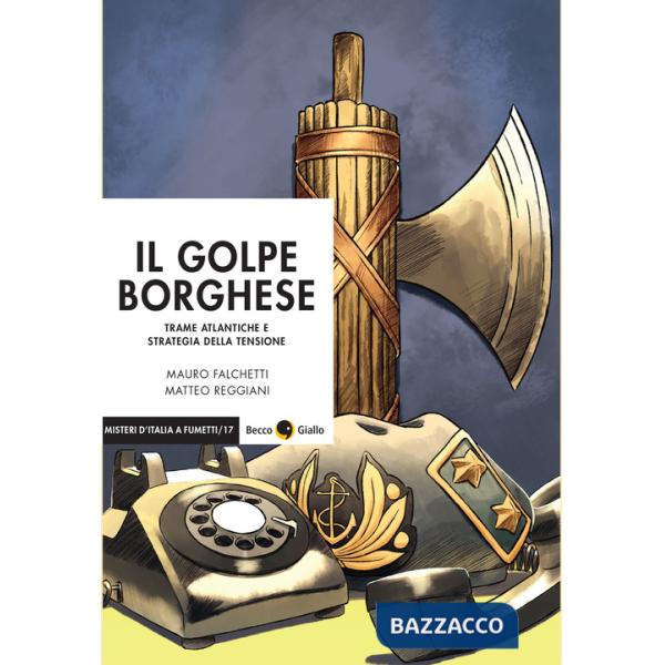 Golpe borghese. Trame atlantiche e strategia della tensione (Il)