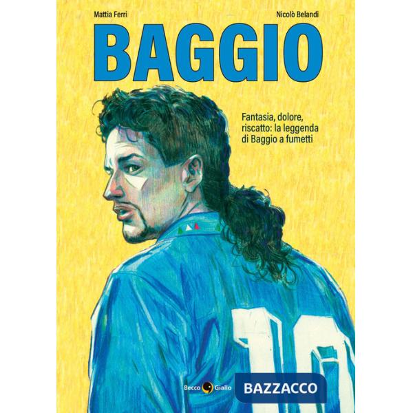 Roberto Baggio. Credere nell'impossibile. Nuova ediz.