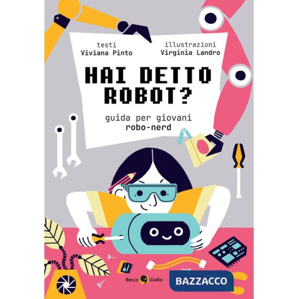 Hai detto robot? Guida per giovani robo-nerd