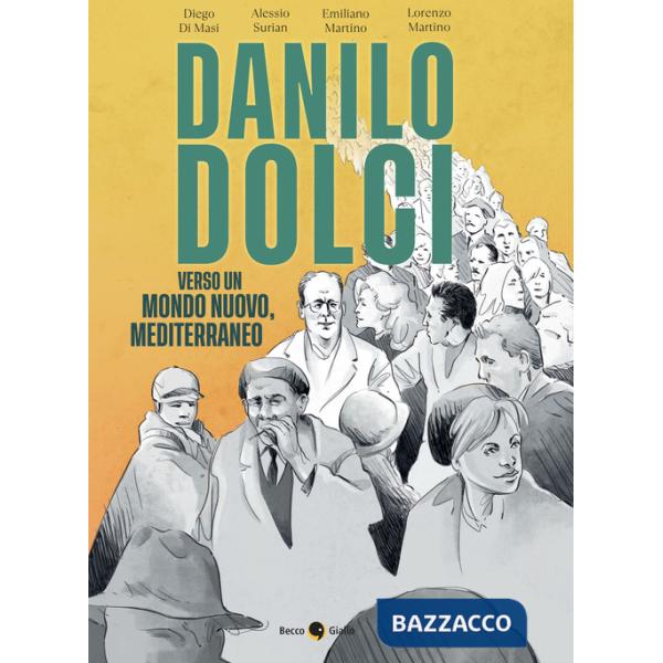 Danilo Dolci. Verso un mondo nuovo, Mediterraneo. Nuova ediz.