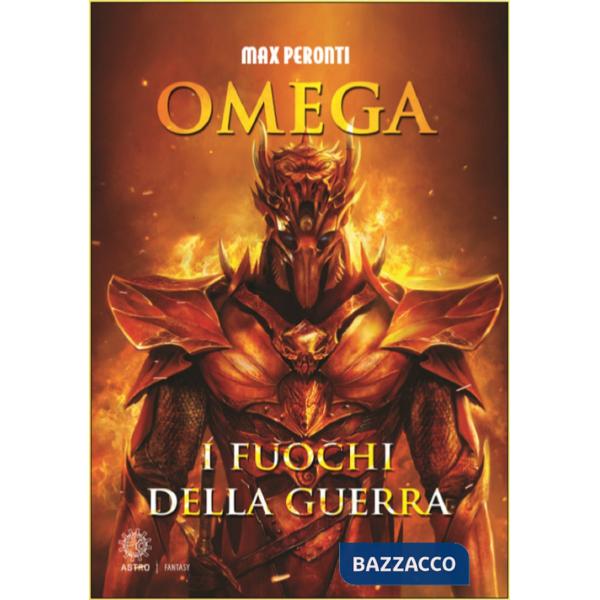 Omega. I fuochi della guerra