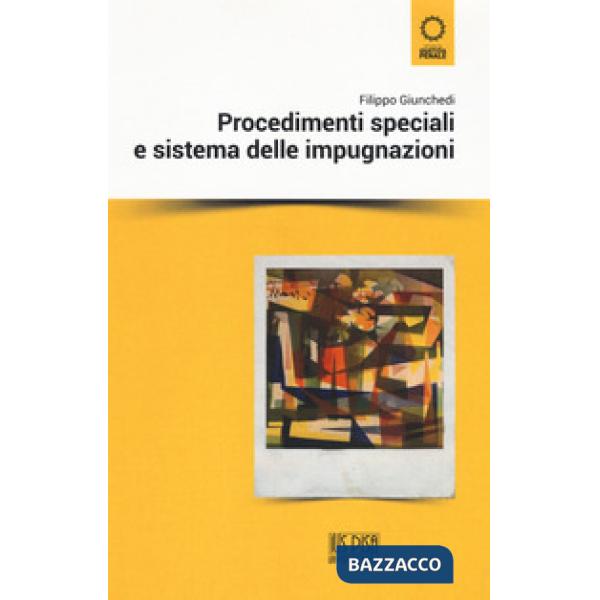 Procedimenti speciali e sistema delle impugnazioni