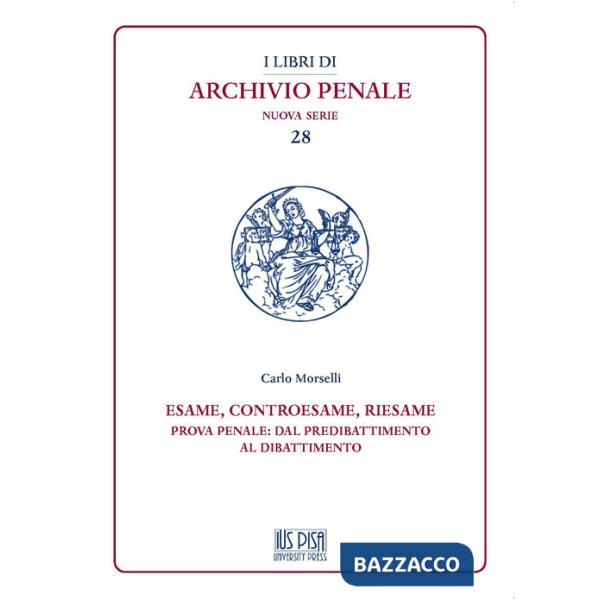 Esame, controesame, riesame. Prova penale: dal predibattimento al dibattimento