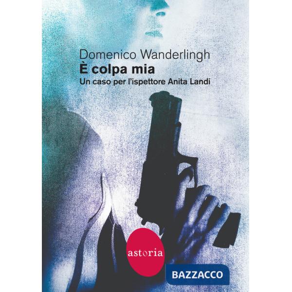 È colpa mia. Un caso per l'ispettore Anita Landi
