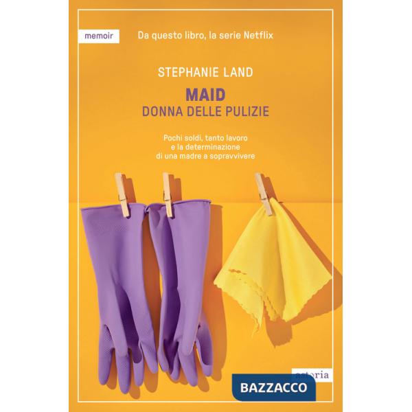 Maid. Donna delle pulizie. Pochi soldi, tanto lavoro e la determinazione di una madre a sopravvivere