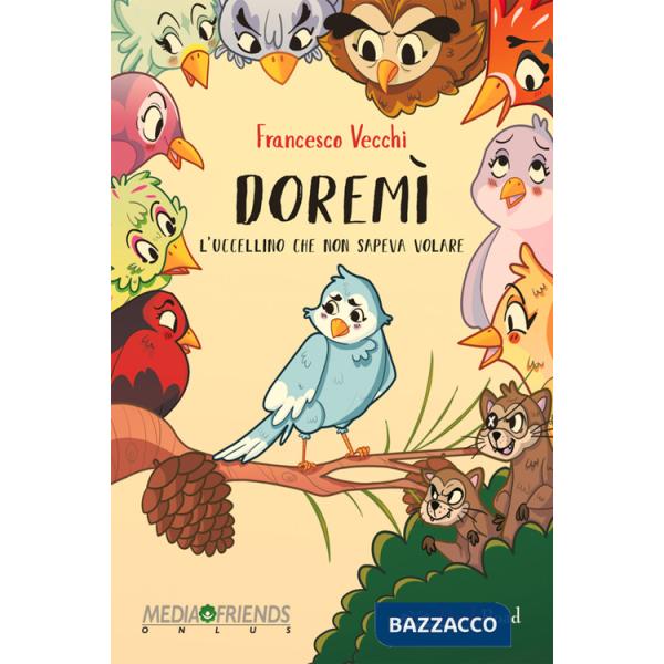 Doremì. L'uccellino che non sapeva volare. Ediz. illustrata