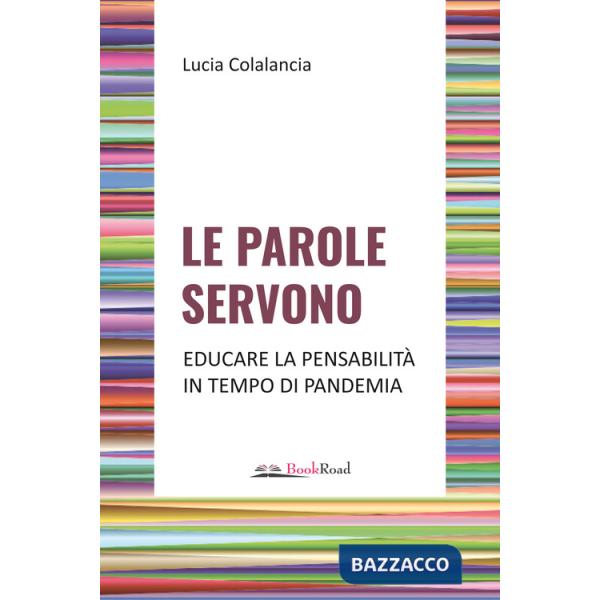 Parole servono. Educare la pensabilità in tempo di pandemia (Le)
