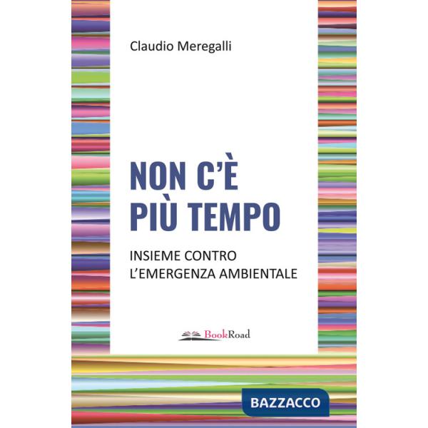 Non c'è più tempo. Insieme contro l'emergenza ambientale