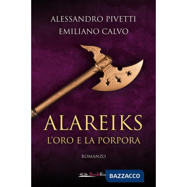 Oro e la porpora. Alareiks (L')