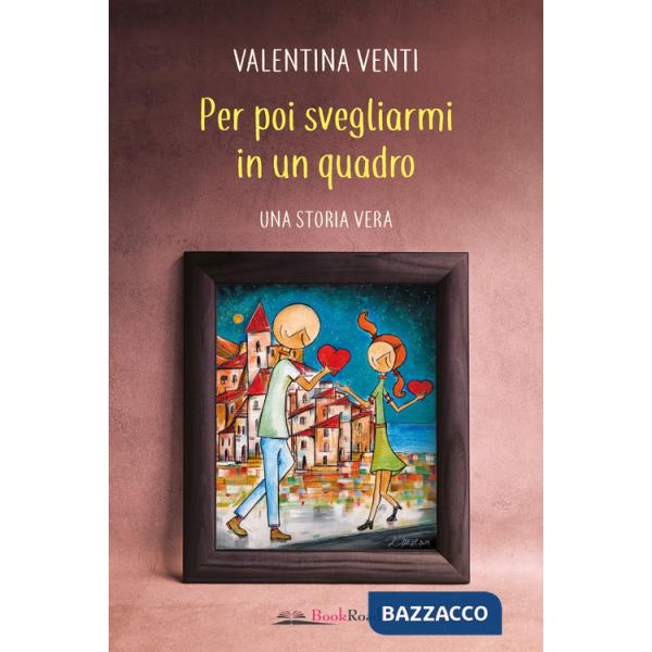 Per poi svegliarmi in un quadro