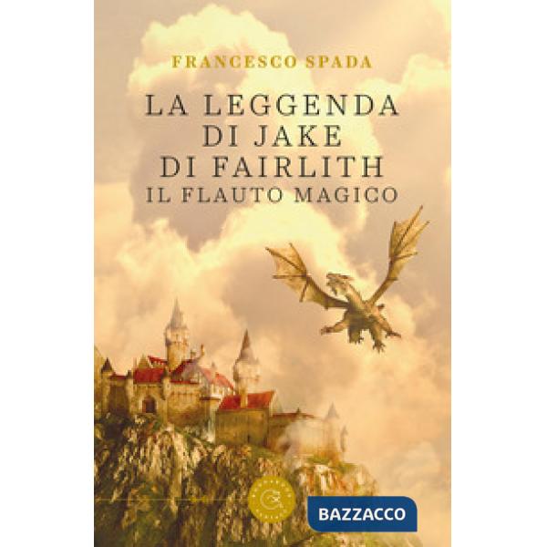 Leggenda di Jake di Fairlith. Il flauto magico (La)