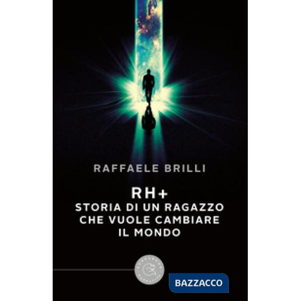 Rh+ storia di un ragazzo che vuole cambiare il mondo