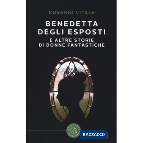 Benedetta Degli Esposti e altre storie di donne fantastiche