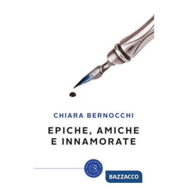 Epiche, amiche e innamorate