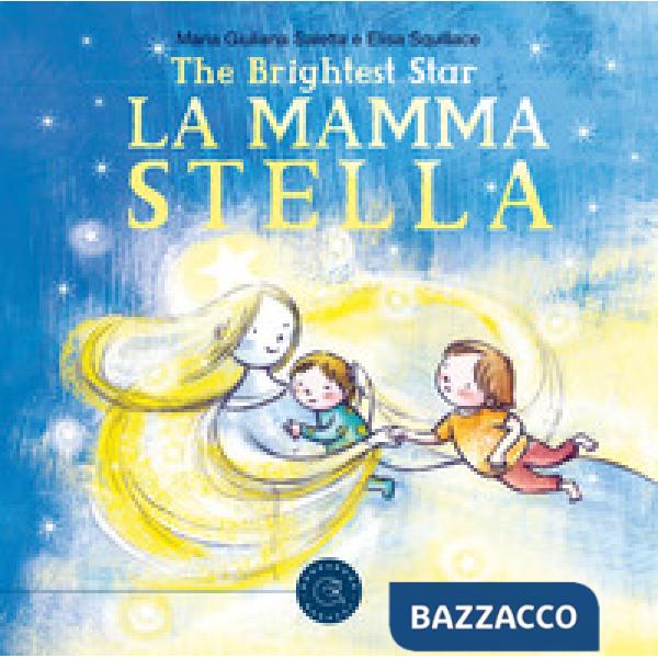 Mamma Stella. The brightest star. Ediz. italiana e inglese (La)