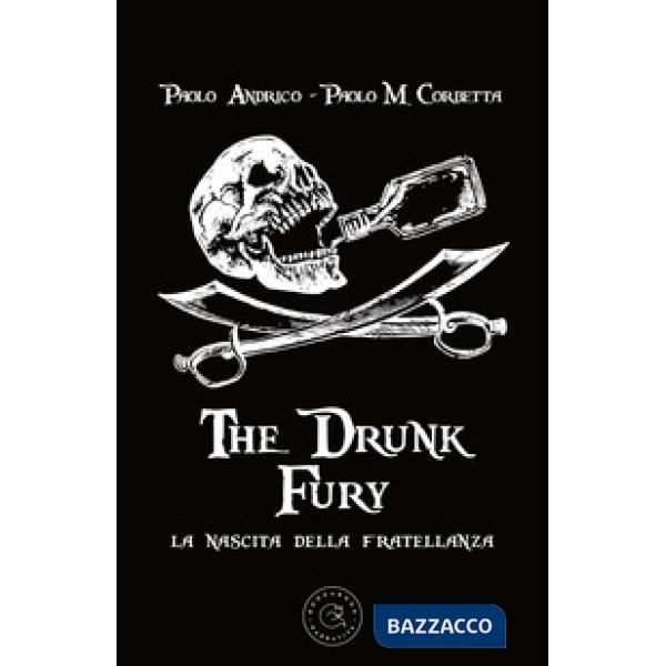 Nascita della fratellanza. The drunk fury (La)