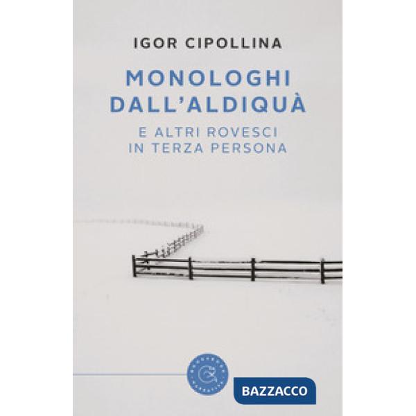 Monologhi dall'aldiquà (e altri rovesci in terza persona)
