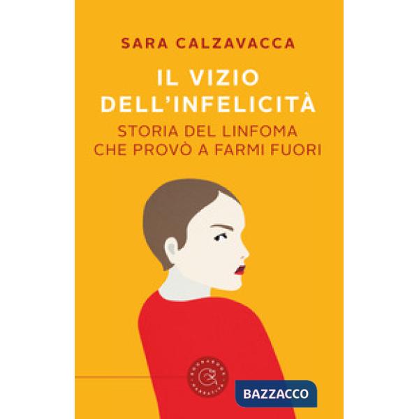 Vizio dell'infelicità. Storia del linfoma che provò a farmi fuori (Il)