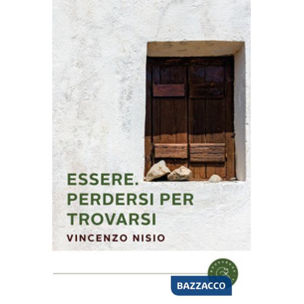 Essere. Perdersi per trovarsi