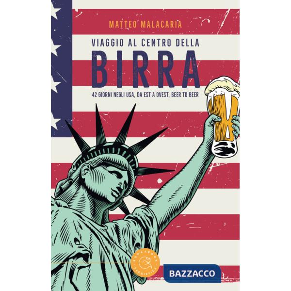 Viaggio al centro della birra. 42 giorni negli USA, da est a ovest, beer to beer