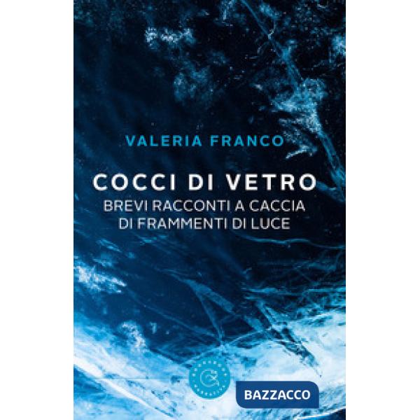 Cocci di vetro. Brevi racconti a caccia di frammenti di luce
