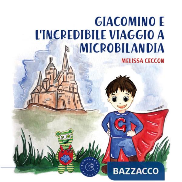 Giacomino e l'incredibile viaggio a Microbilandia