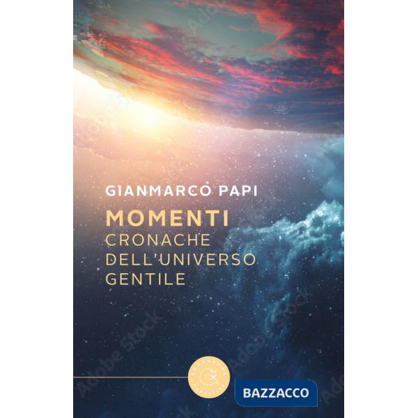 Momenti. Cronache dell'Universo Gentile