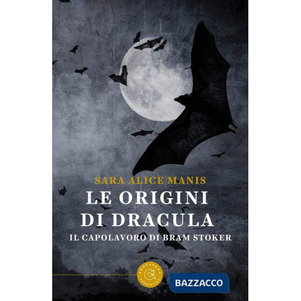 Origini di Dracula. Il capolavoro di Bram Stoker (Le)