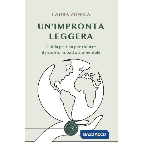 Impronta leggera. Guida pratica per ridurre il proprio impatto ambientale (Un')