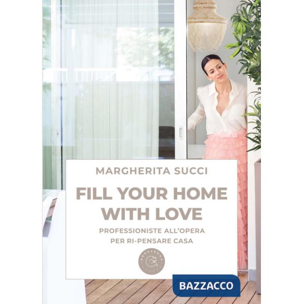 Fill your home with love. Professioniste all'opera per ri-pensare casa