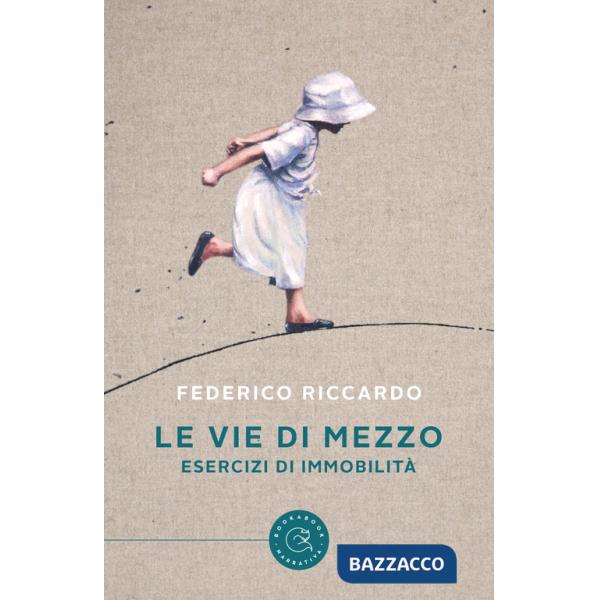 Vie di mezzo. Esercizi di immobilità (Le)