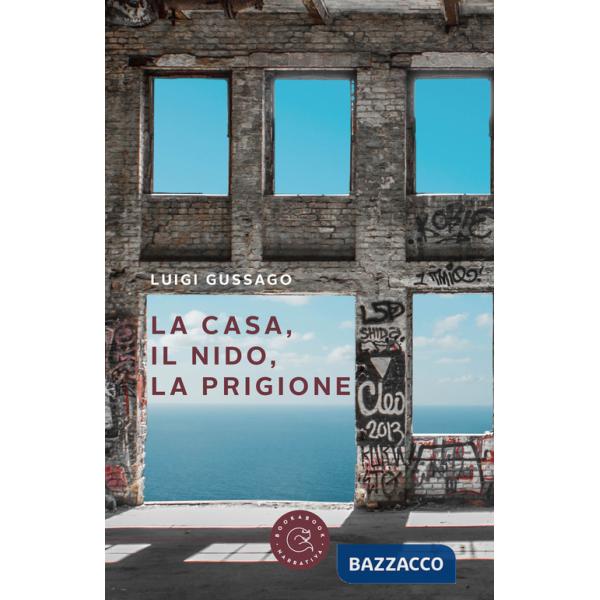 Casa, il nido, la prigione (La)