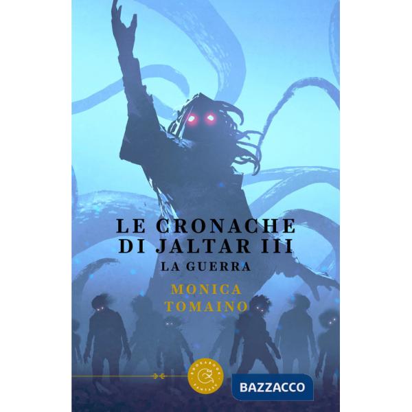 Cronache di Jaltar. La guerra (Le). Vol. 3