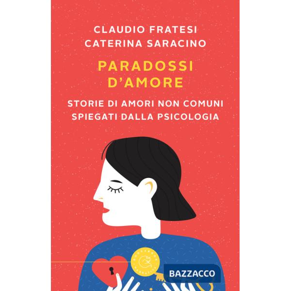 Paradossi d'amore. Storie di amori non comuni spiegati dalla psicologia