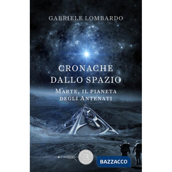 Cronache dallo spazio. Marte, il pianeta degli antenati
