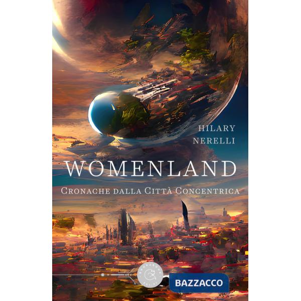 Womenland. Cronache dalla Città Concentrica