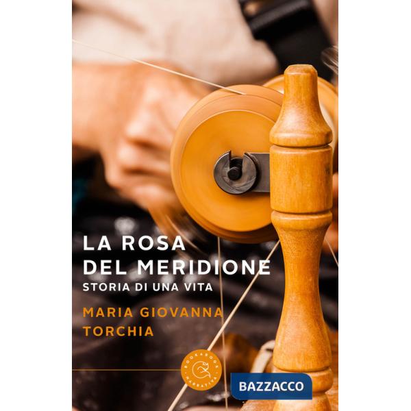 Rosa del meridione. Storia di una vita (La)