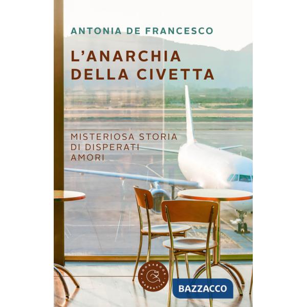 Anarchia della civetta. Misteriosa storia di disperati amori (L')