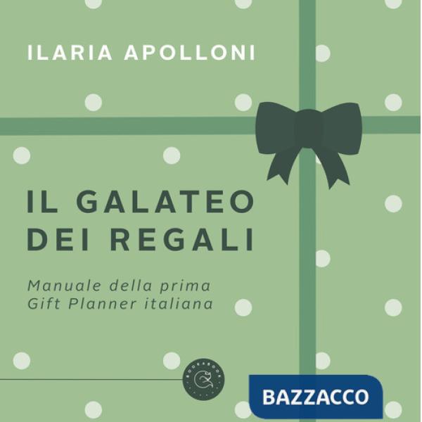 Galateo dei regali. Manuale della prima gift planner italiana (Il)