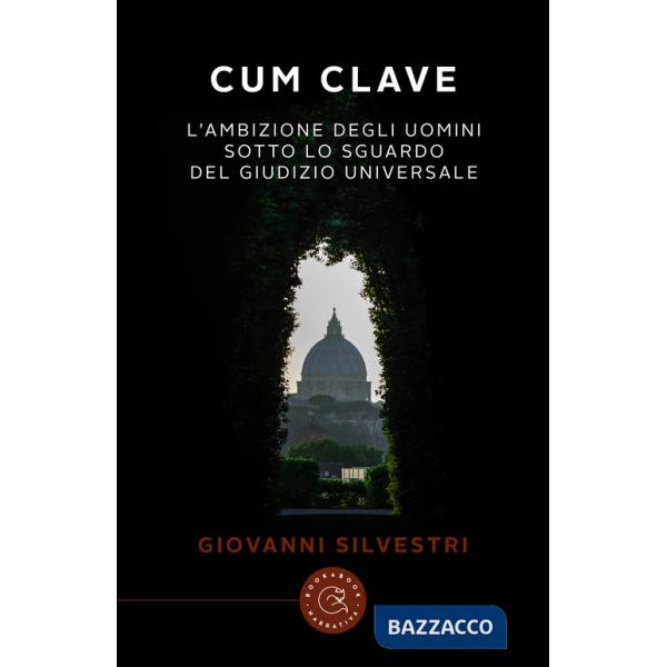 Cum Clave. L'ambizione degli uomini sotto lo sguardo del Giudizio Universale