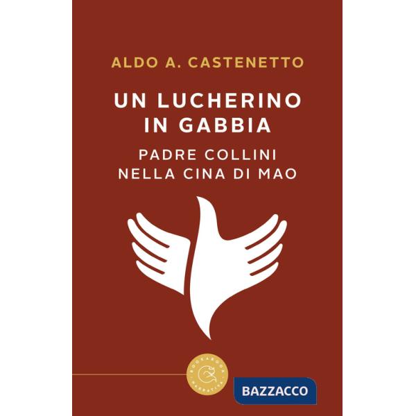 Lucherino in gabbia. Padre Collini nella Cina di Mao (Un)