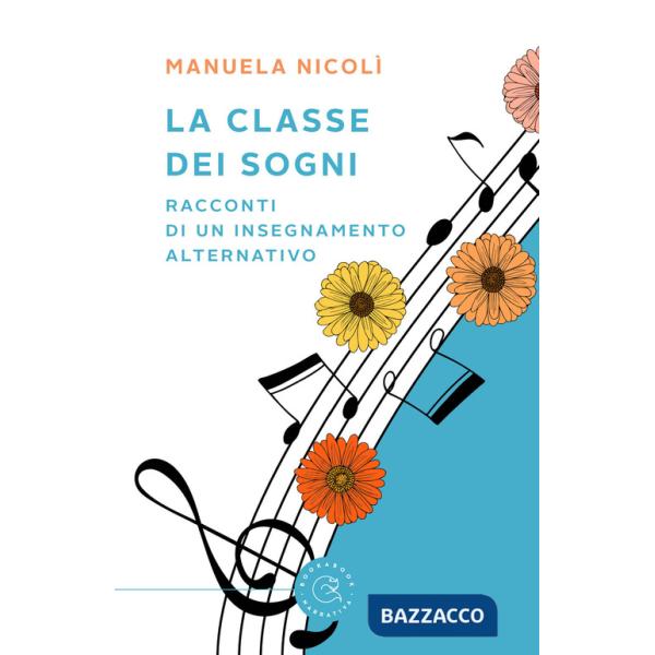 Classe dei sogni. Racconti di un insegnamento alternativo (La)