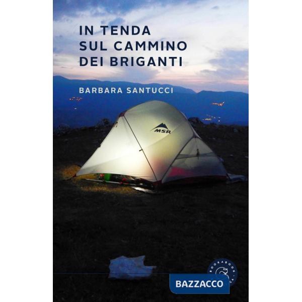 In tenda sul cammino dei briganti. Il diario di Simone e Barbara