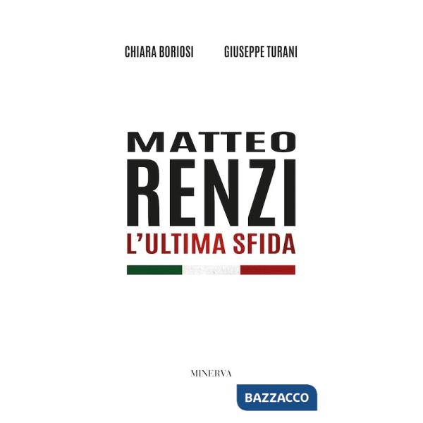 Matteo Renzi. L'ultima sfida. Nuova ediz.