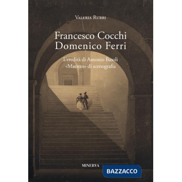 Francesco Cocchi, Domenico Ferri. L'eredità di Antonio Basoli